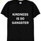 Kindness Is So Gangster Tshirt, Funny Caring Gift T Shirt Gildan G500 Tee