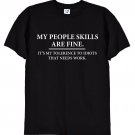 My People Skills Are Fine, Intolerance To Idiots Funny T-Shirt, Gildan G500 Tee