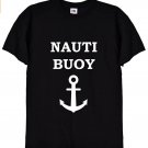 Nauti Buoy Funny Sailing Yachting T Shirt, Gildan G500 Tee