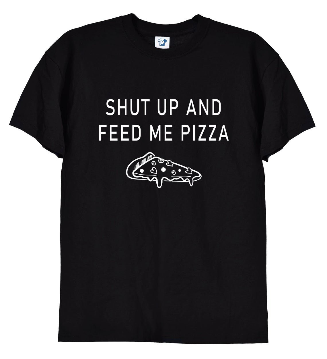 Shut Up and Feed Me Pizza - Funny Dominos Takeaway T Shirt Gildan G500 Tee