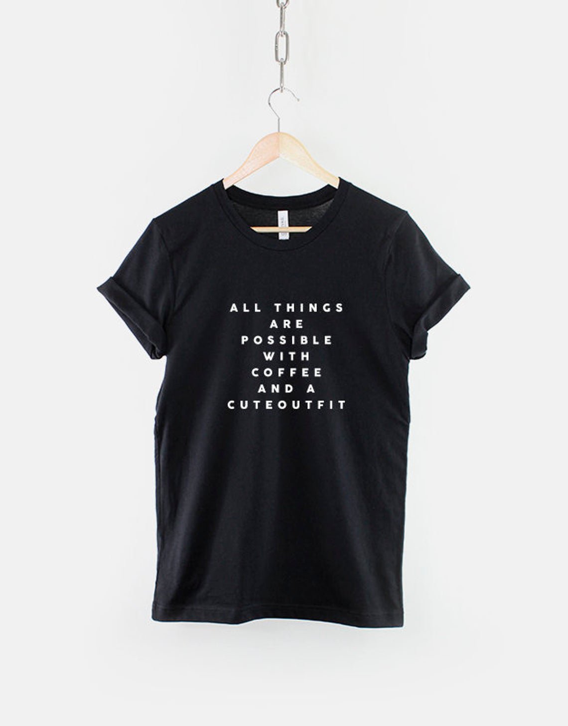 All Things Are Possible With Coffee And A Cute Outfit T-Shirt Gildan G500 Tee