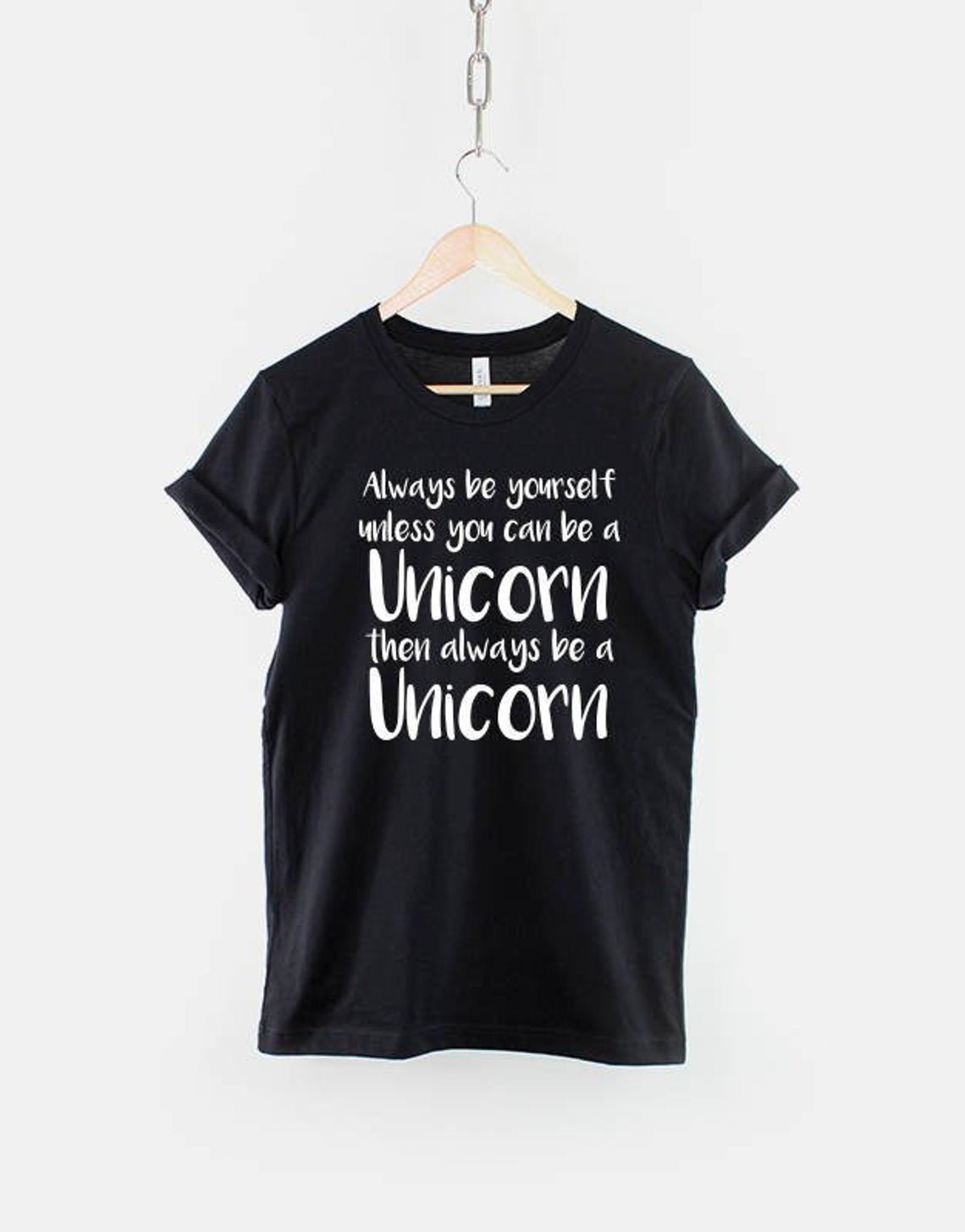 Always Be Yourself Unless You Can Be A Unicorn T-Shirt Gildan G500 Tee