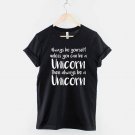 Always Be Yourself Unless You Can Be A Unicorn T-Shirt Gildan G500 Tee