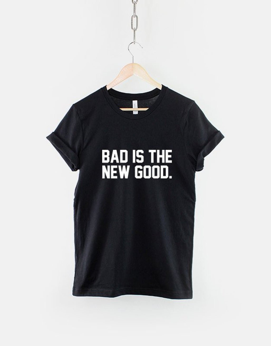 Bad Is The New Good T-Shirt Gildan G500 Tee