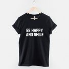 Be Happy And Smile T-Shirt  Positive Slogan Hipster T Shirt Gildan G500 Tee