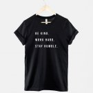 Be Kind Work Hard Stay Humble T-shirt  Hustle Motivation Positive T Shirt Gildan G500 Tee