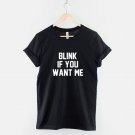 Blink If You Want Me Funny Love Slogan Hipster T-Shirt  Gildan G500 Tee