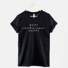 Busy Is The New Happy Tshirt Stressed Out Tired Mom Shirt Gildan G500 Tee