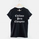 Chillona Pero Chingona T-shirt  Gildan G500 Tee