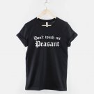 Don't Touch Me Peasant - Sassy T-shirt - Anti-Social Shirt  Gildan G500 Tee