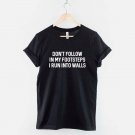 Don't Walk In My Footsteps I Run Into Walls T-Shirt Gildan G500 Tee