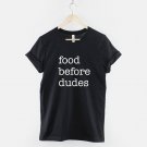 Food Before Dudes T-Shirt Gildan G500 Tee