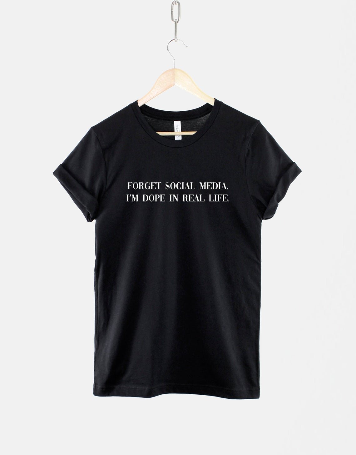 Forget Social Media I'm Dope In Real Life Tshirt  Gildan G500 Tee