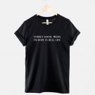 Forget Social Media I'm Dope In Real Life Tshirt  Gildan G500 Tee