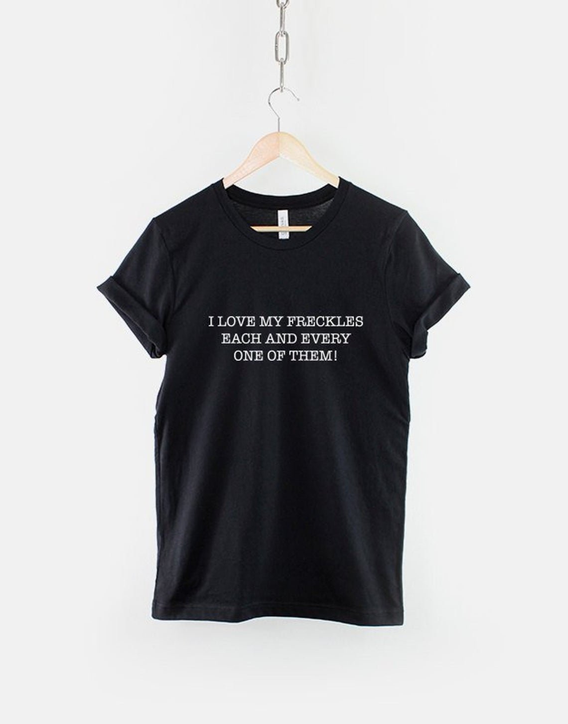 Freckles T-Shirt I Love My Freckles Each And Every One Of Them TShirt ...