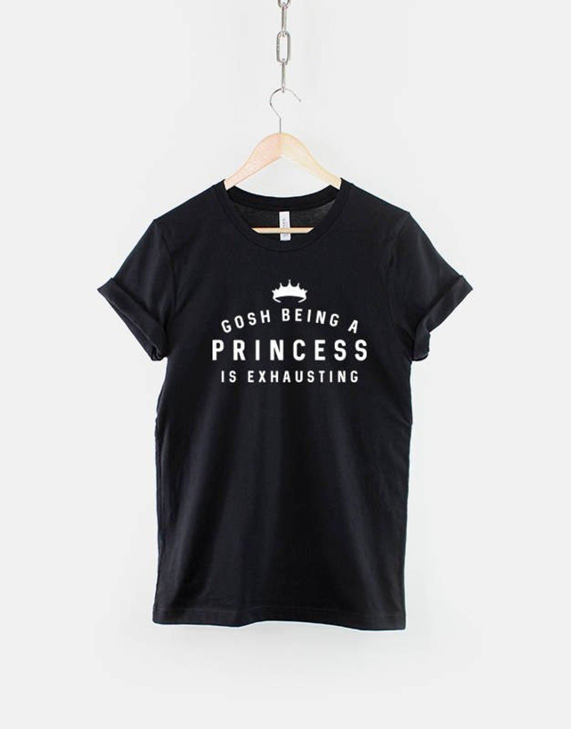 Gosh Being A Princess Is Exhausting Tshirt  Gildan G500 Tee