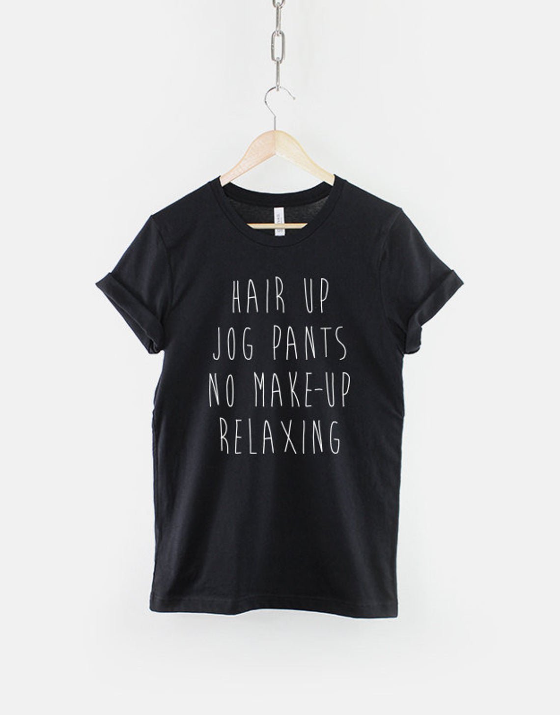 Hair Up Jog Pants No Make-Up Relaxing T-Shirt   Gildan G500 Tee