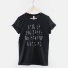 Hair Up Jog Pants No Make-Up Relaxing T-Shirt   Gildan G500 Tee