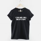 I Can And I Will End Of Story TShirt  Slogan Inspirational Determined  T-Shirt Gildan G500 Tee