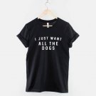 I Just Want All The Dogs Shirt  Dog Lover Walking T-Shirt   Gildan G500 T-Shirt