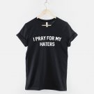 I Pray For My Haters Streetwear Slogan T-Shirt G500 T-Shirt