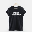 I Prefer The Drummer Band Concert T-Shirt Gildan G500 T-Shirt