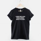 I Sometime Have Mixed Feelings About Drinks T-Shirt Gildan G500 T-Shirt