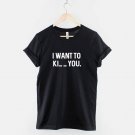 I want to Ki_ _ you T shirt  Love Hate T-shirt Gildan G500 T-Shirt