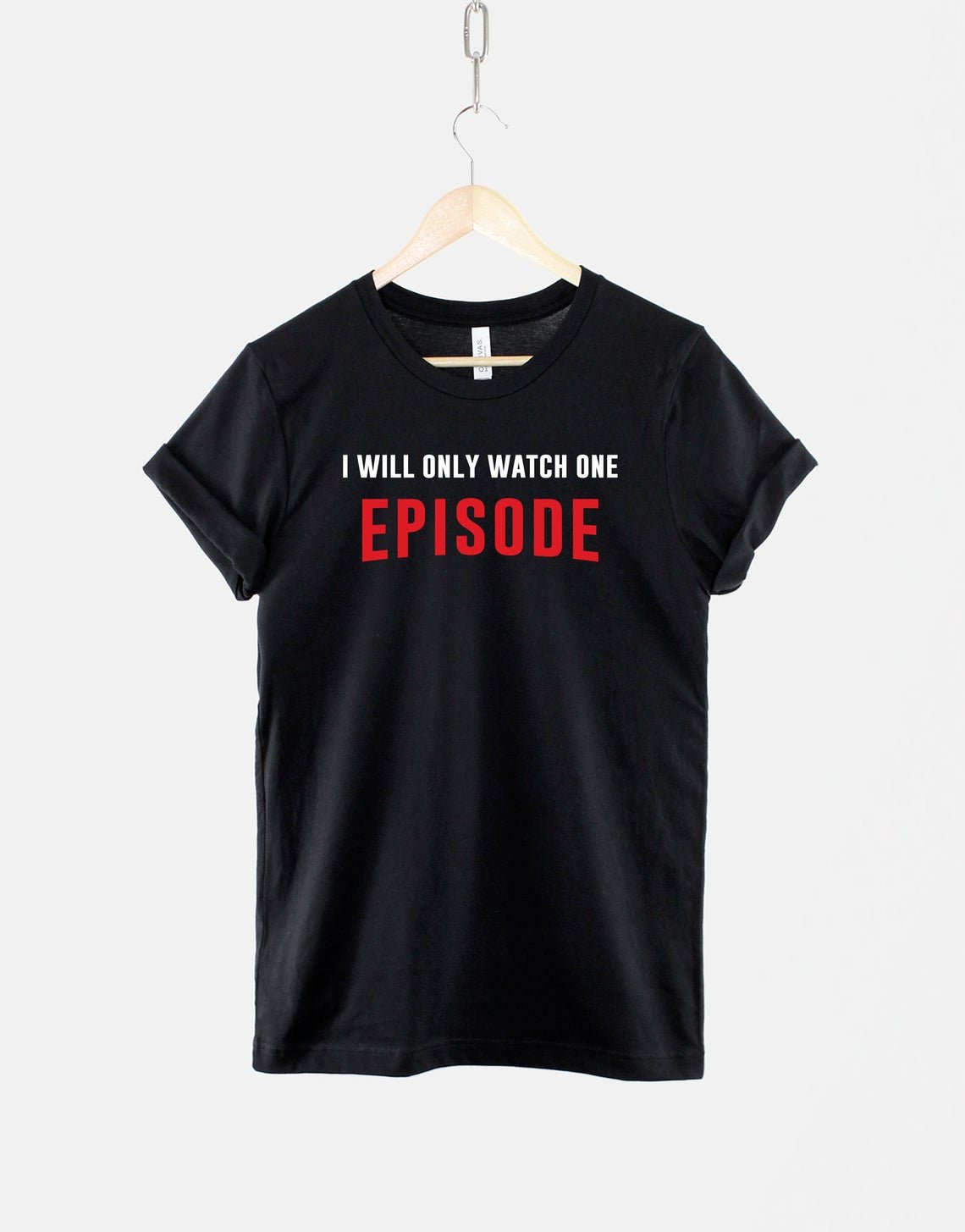 I Will Only Watch One Episode Tshirt Gildan G500 T-Shirt