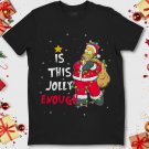 Homer Simpson Christmas Is This Jolly Enough Unisex Gift T-Shirt