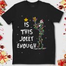 Jack Skellington Christmas Is This Jolly Enough The Nightmare Unisex Gift T-Shirt