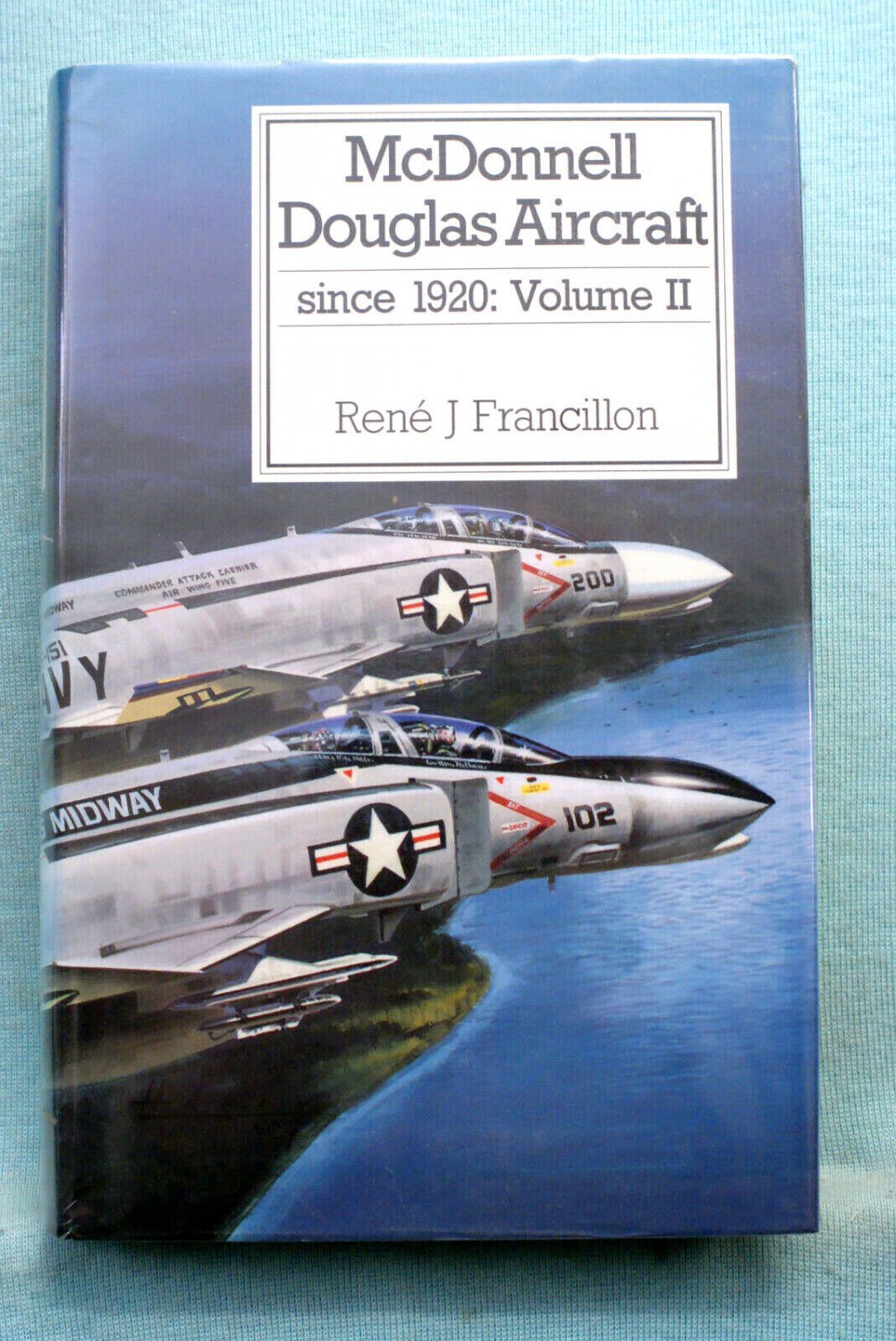 Mcdonnell Douglas Aircraft Since 1920 - Volume Ii - Rene Francillon 