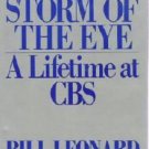 In the Storm of the Eye : A Lifetime at Cbs by Bill Leonard - As New - Hardcopy 0399132554