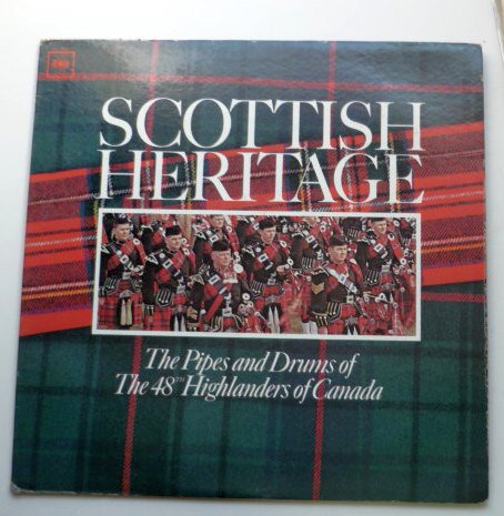 Scottish Heritage The Pipes and Drums of the 48th Highlanders of Canada lp