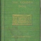 1897 Book: The Golden Dog - Le Chien Dor - A Romance of the Days of Louis Quinze in Quebec