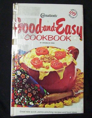 Carnation's Good-and-Easy Cookbook by Virginia M. Piper
