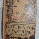 Collectors edition - original - Flat-Iron For a Farthing Mrs. J.H. Ewing 1895