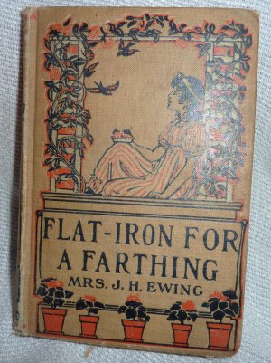 Collectors edition - original - Flat-Iron For a Farthing Mrs. J.H. Ewing 1895