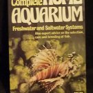 The Complete Home Aquarium -Freshwater and Saltwater Systems