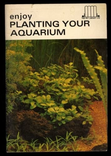 Enjoy Planting Your Aquarium
