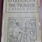 Judson the Pioneer J. Mervin Hull 1913