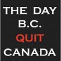 The Day B.C. Quit Canada John A.; Haskett, Michael J. Haskett