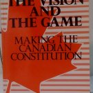 The Vision and The Game Making of the Canadian Constitution