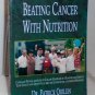 Beating Cancer with Nutrition Book - Dr. Patrick Quillin, PhD, RD, CNS