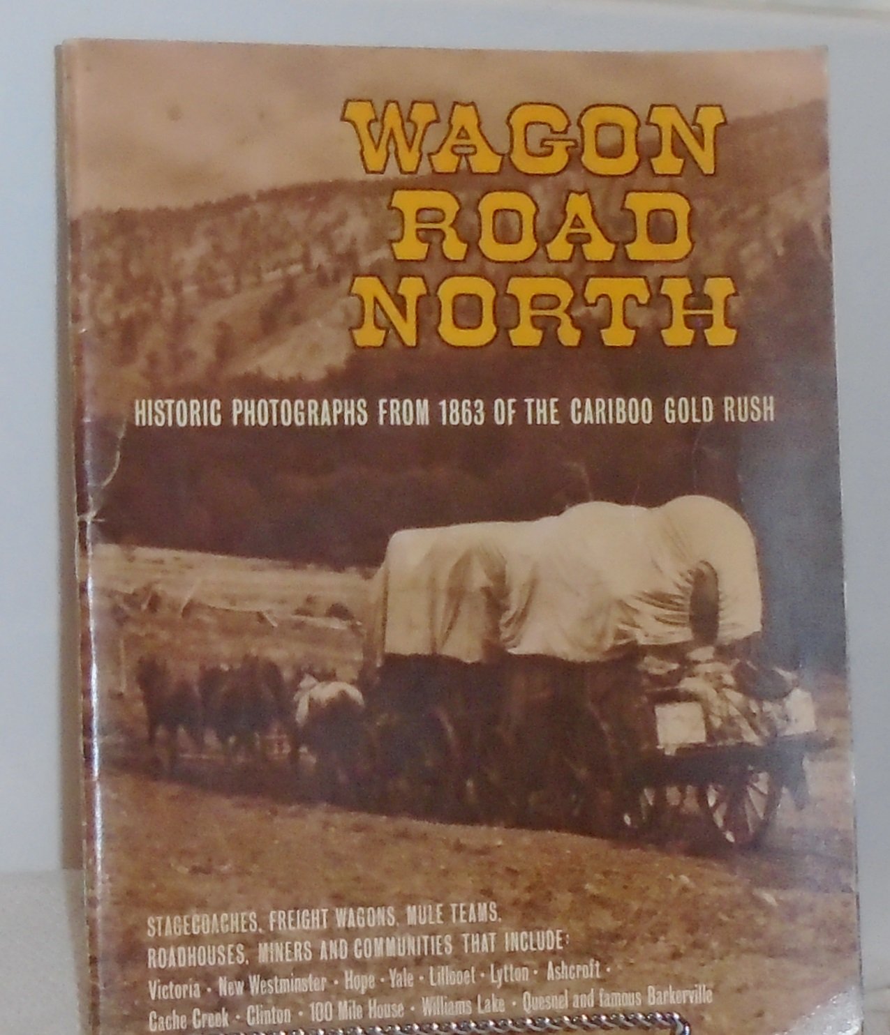 WAGON ROAD NORTH by ART DOWNS, Softcover, 1863 Cariboo Gold Rush