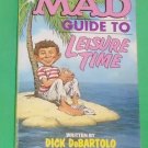 A Mad Guide to Leisure Time Dick DeBartolo George Woodbridge