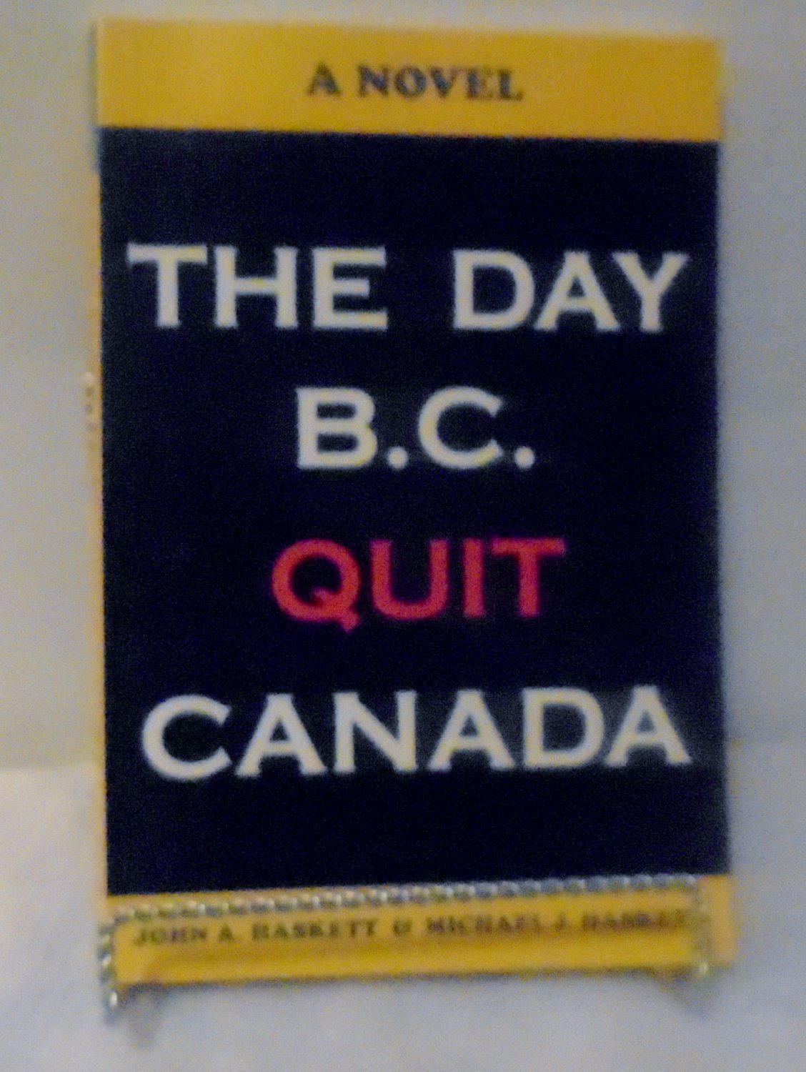 The Day B.C. Quit Canada John A.; Haskett, Michael J. Haskett
