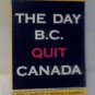 The Day B.C. Quit Canada John A.; Haskett, Michael J. Haskett