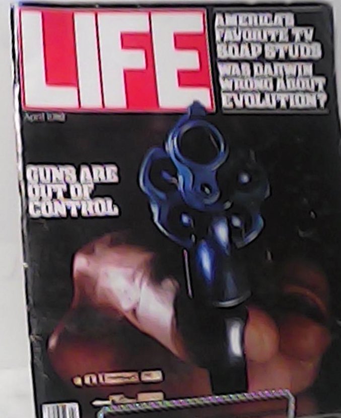 April 1982 Issue Of LIFE Magazine. .Guns Are Out Of Control.