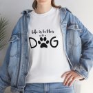 "Life is better with a dog" Unisex Heavy Cotton Tee "Life is better with a dog" Unisex Heavy Cotton Tee